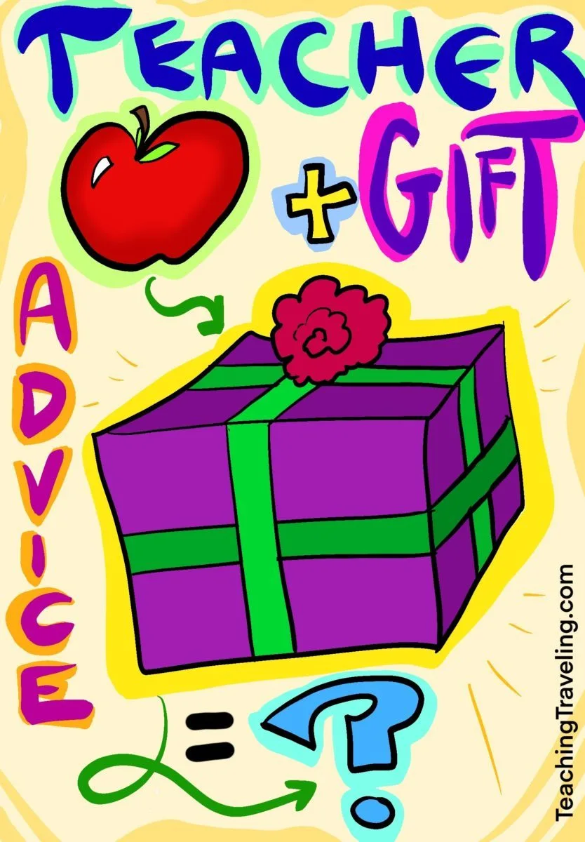 Teacher gift ideas, warnings, and advice